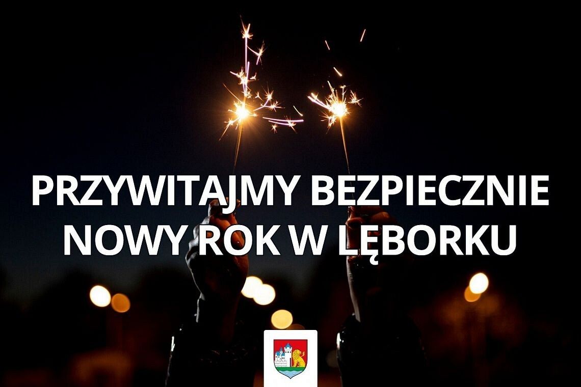 Przywitajmy bezpiecznie Nowy Rok w Lęborku!