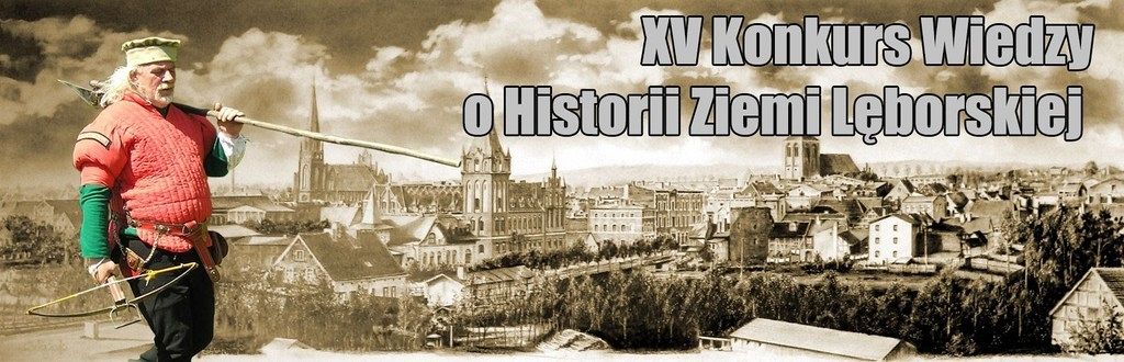 XV Konkurs Wiedzy o Historii Ziemi Lęborskiej.