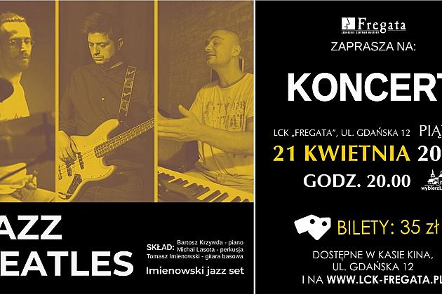 Przeboje The Beatles na jazzowo - koncert we „Fregacie”